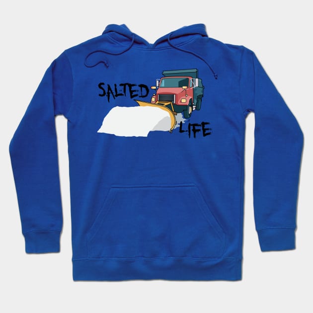 Salted Life Truck Plowing Snow Hoodie by TheStuffInBetween